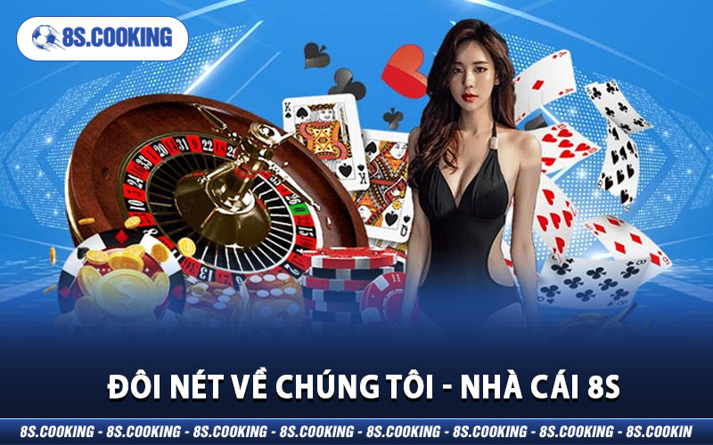 Đôi nét về chúng tôi - Nhà cái 8S