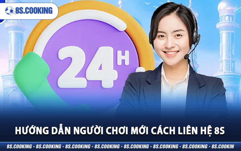 Hướng dẫn người chơi mới cách liên hệ 8S 