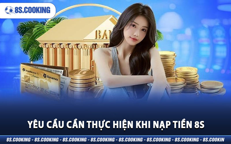 Yêu Cầu Cần Thực Hiện Khi Nạp Tiền 8S